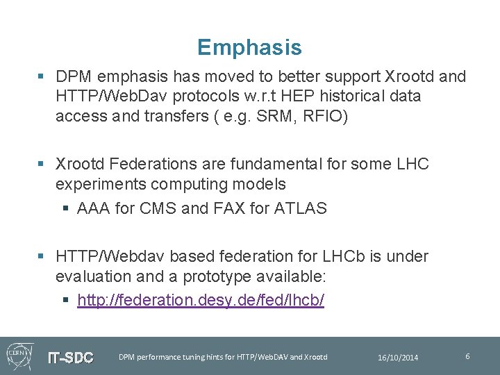 Emphasis § DPM emphasis has moved to better support Xrootd and HTTP/Web. Dav protocols