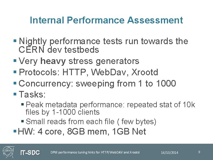 Internal Performance Assessment § Nightly performance tests run towards the CERN dev testbeds §