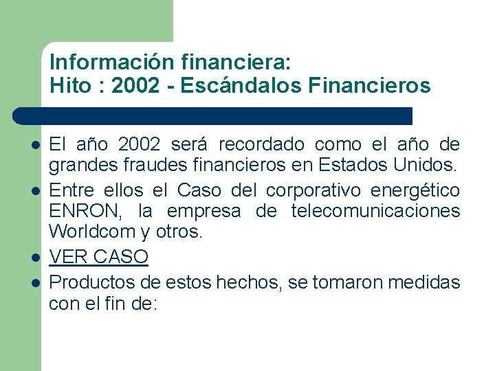 Información financiera: Hito : 2002 - Escándalos Financieros l l El año 2002 será