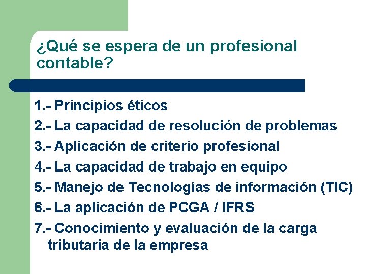 ¿Qué se espera de un profesional contable? 1. - Principios éticos 2. - La