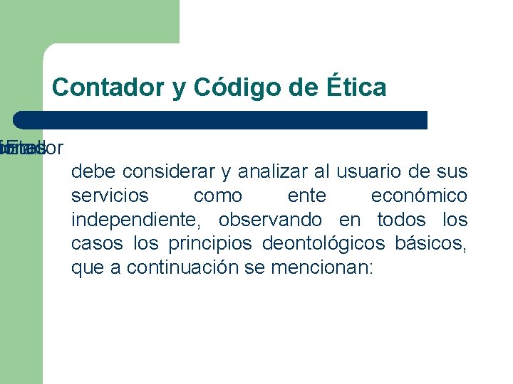 Contador y Código de Ética sontador liones ional En debe considerar y analizar al