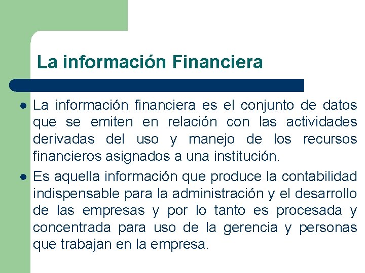 La información Financiera l l La información financiera es el conjunto de datos que