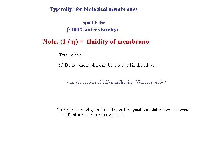 Typically: for biological membranes, h 1 Poise (~100 X water viscosity) Note: (1 / Typically: for biological membranes, h 1 Poise (~100 X water viscosity) Note: (1 /