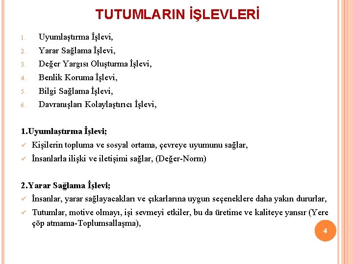 TUTUMLARIN İŞLEVLERİ 1. Uyumlaştırma İşlevi, 2. Yarar Sağlama İşlevi, 3. Değer Yargısı Oluşturma İşlevi,