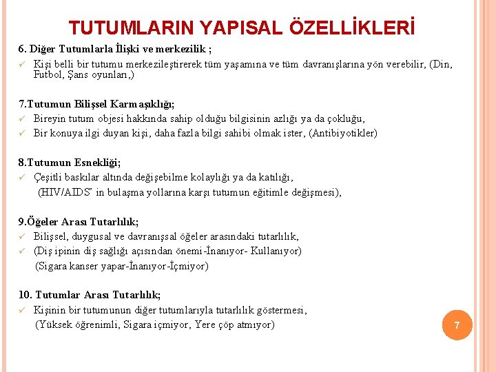 TUTUMLARIN YAPISAL ÖZELLİKLERİ 6. Diğer Tutumlarla İlişki ve merkezilik ; ü Kişi belli bir
