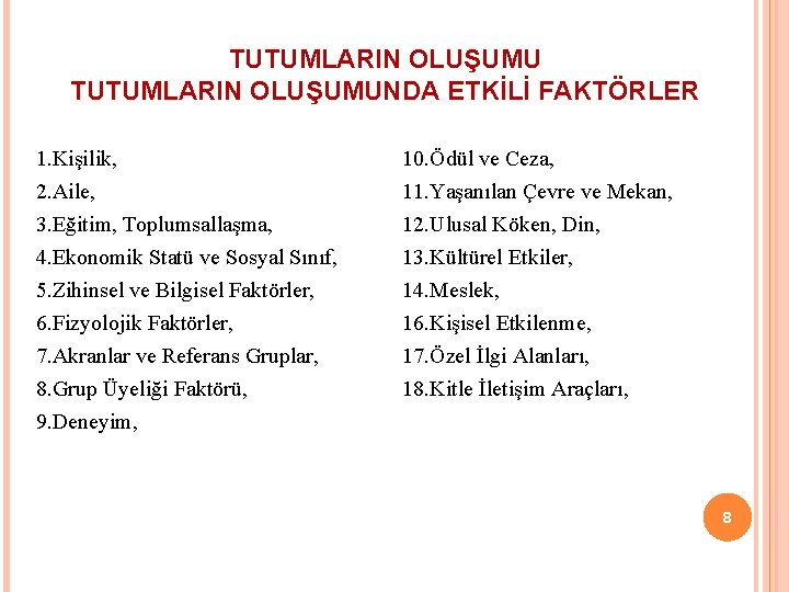 TUTUMLARIN OLUŞUMUNDA ETKİLİ FAKTÖRLER 1. Kişilik, 2. Aile, 3. Eğitim, Toplumsallaşma, 4. Ekonomik Statü