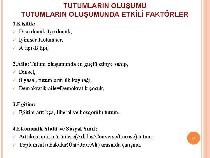 TUTUMLARIN OLUŞUMUNDA ETKİLİ FAKTÖRLER 1. Kişilik; ü Dışa dönük-İçe dönük, ü İyimser-Kötümser, ü A