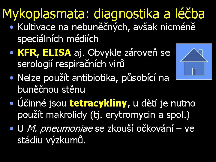 Mykoplasmata: diagnostika a léčba • Kultivace na nebuněčných, avšak nicméně speciálních médiích • KFR,