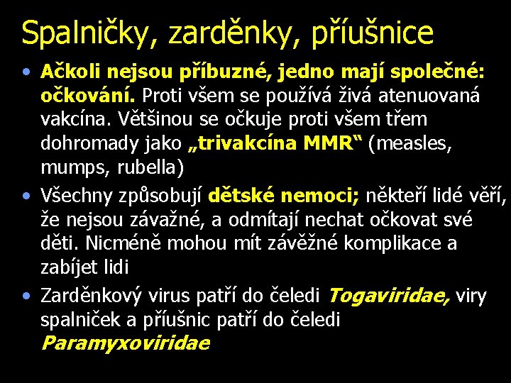 Spalničky, zarděnky, příušnice • Ačkoli nejsou příbuzné, jedno mají společné: očkování. Proti všem se