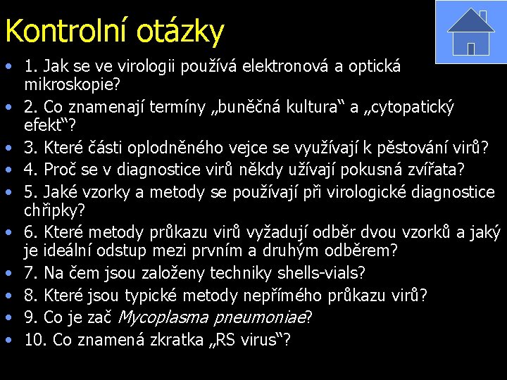 Kontrolní otázky • 1. Jak se ve virologii používá elektronová a optická mikroskopie? •