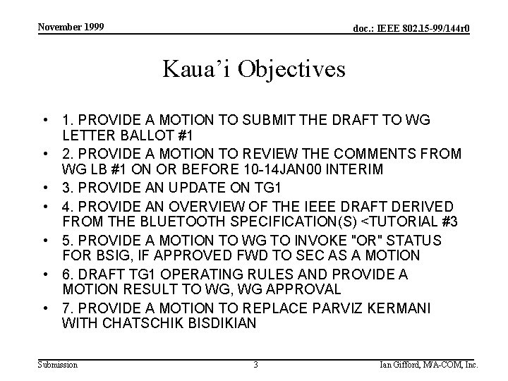 November 1999 doc. : IEEE 802. 15 -99/144 r 0 Kaua’i Objectives • 1.