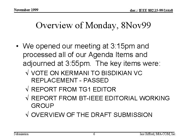 November 1999 doc. : IEEE 802. 15 -99/144 r 0 Overview of Monday, 8