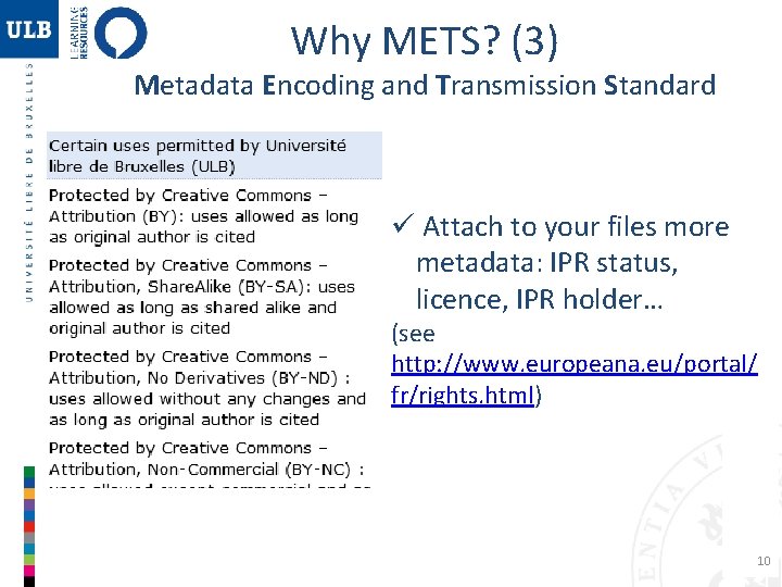 Why METS? (3) Metadata Encoding and Transmission Standard ü Attach to your files more