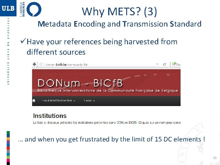 Why METS? (3) Metadata Encoding and Transmission Standard üHave your references being harvested from