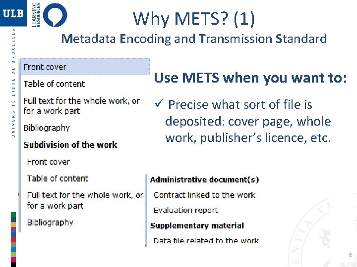 Why METS? (1) Metadata Encoding and Transmission Standard Use METS when you want to: