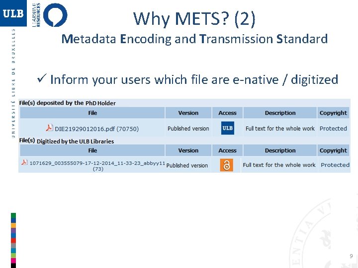 Why METS? (2) Metadata Encoding and Transmission Standard ü Inform your users which file