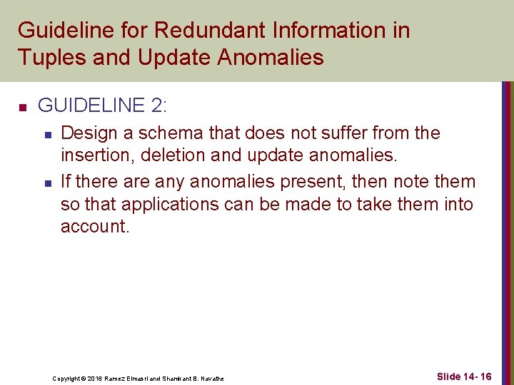 Guideline for Redundant Information in Tuples and Update Anomalies n GUIDELINE 2: n n