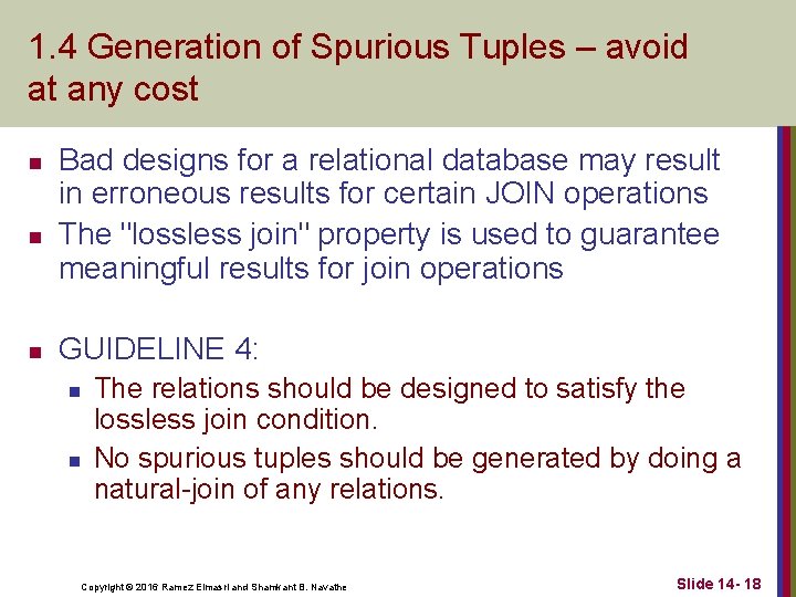 1. 4 Generation of Spurious Tuples – avoid at any cost n n n