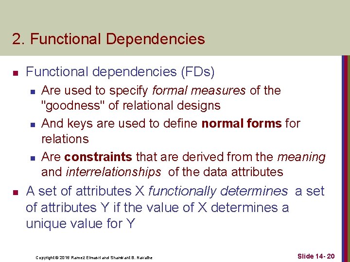 2. Functional Dependencies n Functional dependencies (FDs) n n Are used to specify formal