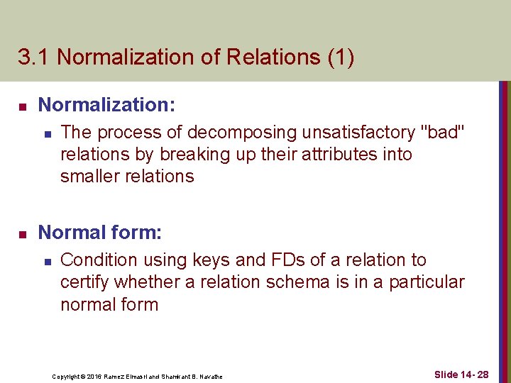 3. 1 Normalization of Relations (1) n Normalization: n n The process of decomposing
