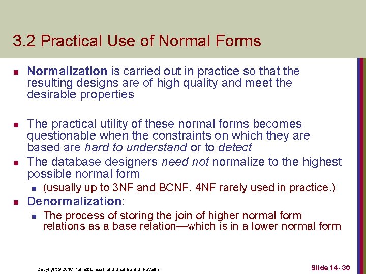 3. 2 Practical Use of Normal Forms n n n Normalization is carried out