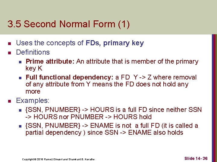 3. 5 Second Normal Form (1) n n Uses the concepts of FDs, primary