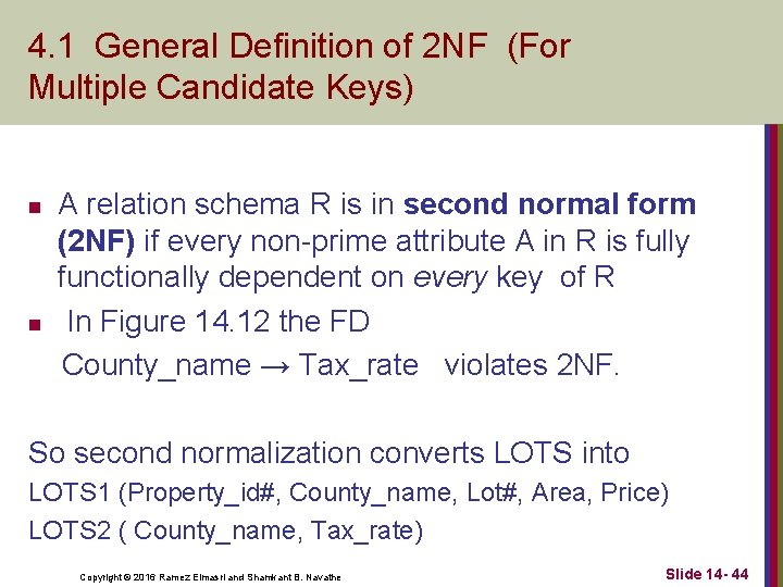 4. 1 General Definition of 2 NF (For Multiple Candidate Keys) A relation schema