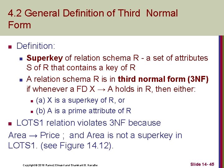 4. 2 General Definition of Third Normal Form n Definition: n n Superkey of