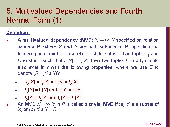 5. Multivalued Dependencies and Fourth Normal Form (1) Definition: A multivalued dependency (MVD) X