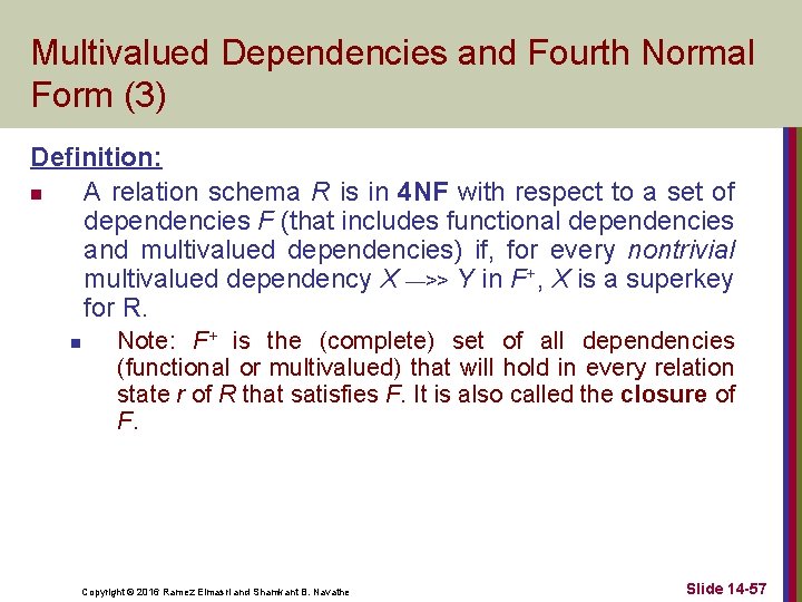 Multivalued Dependencies and Fourth Normal Form (3) Definition: n A relation schema R is