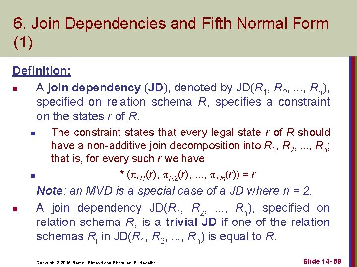 6. Join Dependencies and Fifth Normal Form (1) Definition: n A join dependency (JD),