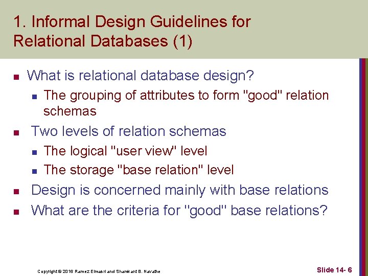 1. Informal Design Guidelines for Relational Databases (1) n What is relational database design?
