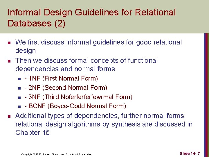 Informal Design Guidelines for Relational Databases (2) n n We first discuss informal guidelines