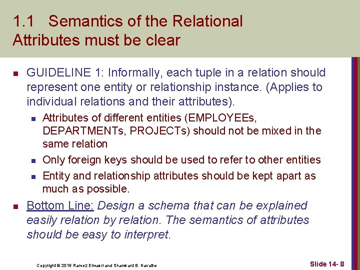 1. 1 Semantics of the Relational Attributes must be clear n GUIDELINE 1: Informally,
