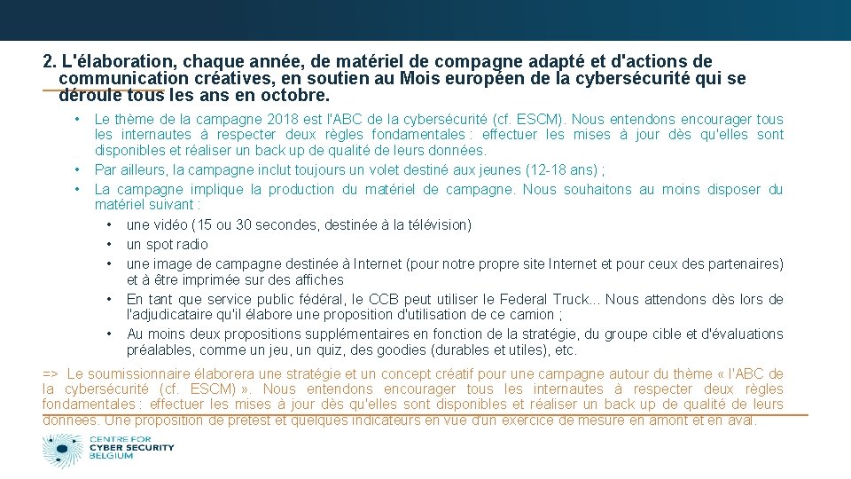 2. L'élaboration, chaque année, de matériel de compagne adapté et d'actions de communication créatives,