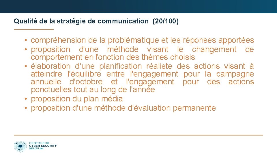 Qualité de la stratégie de communication (20/100) • compréhension de la problématique et les