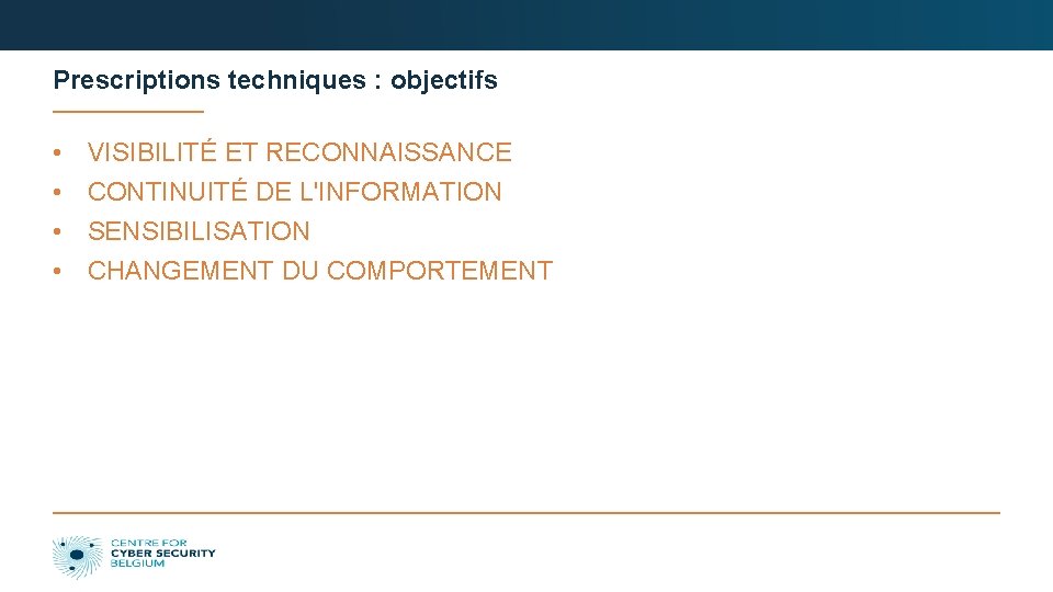 Prescriptions techniques : objectifs • • VISIBILITÉ ET RECONNAISSANCE CONTINUITÉ DE L'INFORMATION SENSIBILISATION CHANGEMENT