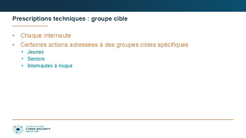 Prescriptions techniques : groupe cible • Chaque internaute • Certaines actions adressées à des