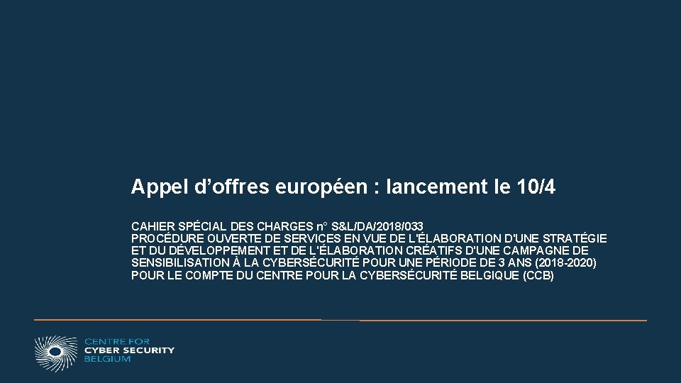 Appel d’offres européen : lancement le 10/4 CAHIER SPÉCIAL DES CHARGES n° S&L/DA/2018/033 PROCÉDURE