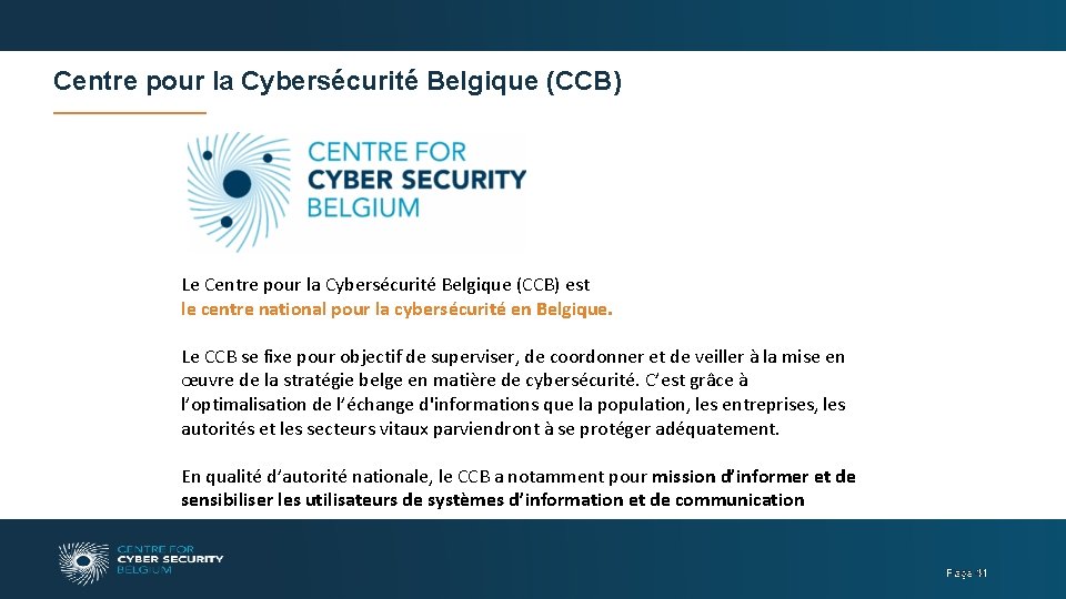 Centre pour la Cybersécurité Belgique (CCB) Le Centre pour la Cybersécurité Belgique (CCB) est