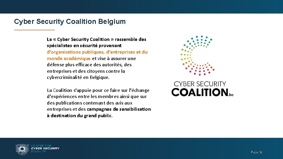 Cyber Security Coalition Belgium La « Cyber Security Coalition » rassemble des spécialistes en