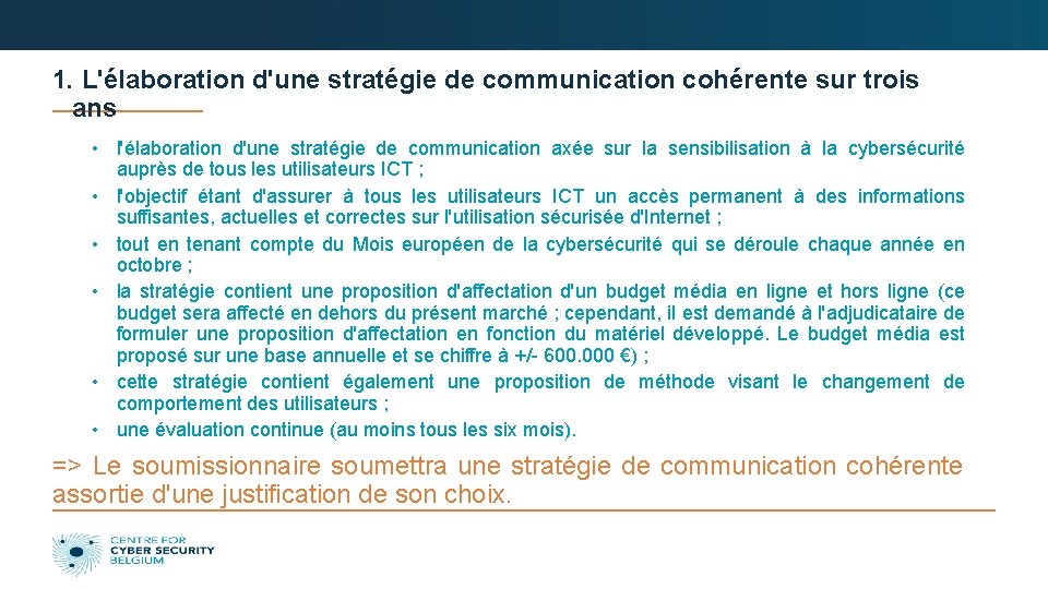 1. L'élaboration d'une stratégie de communication cohérente sur trois ans • l'élaboration d'une stratégie