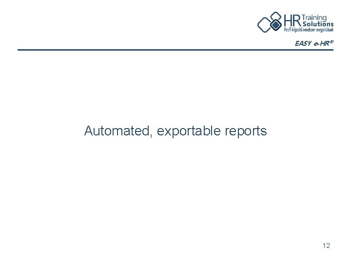 EASY e-HR® Automated, exportable reports 12 