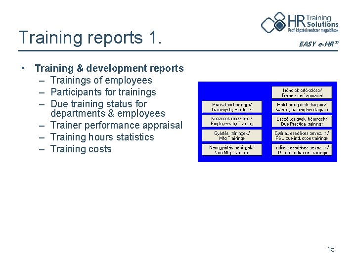 Training reports 1. EASY e-HR® • Training & development reports – Trainings of employees