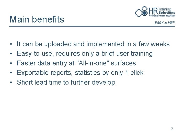 Main benefits • • • EASY e-HR® It can be uploaded and implemented in