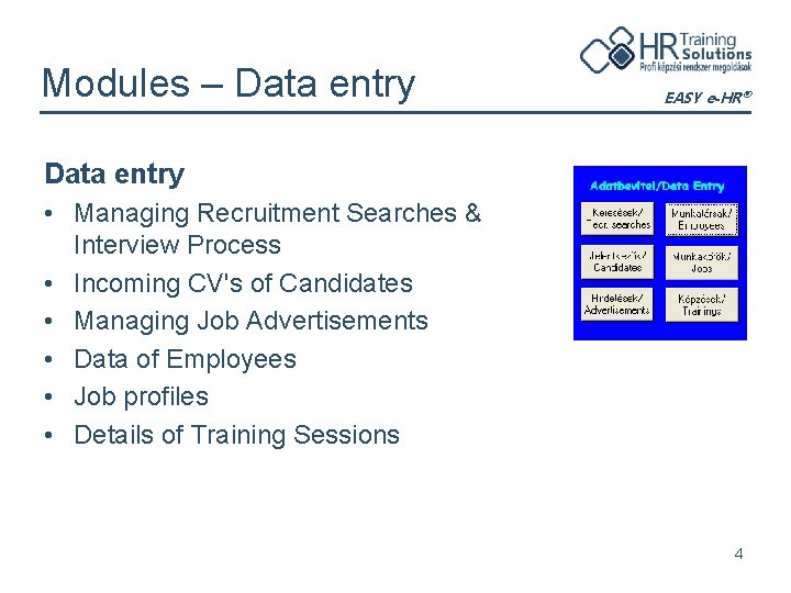 Modules – Data entry EASY e-HR® Data entry • Managing Recruitment Searches & Interview