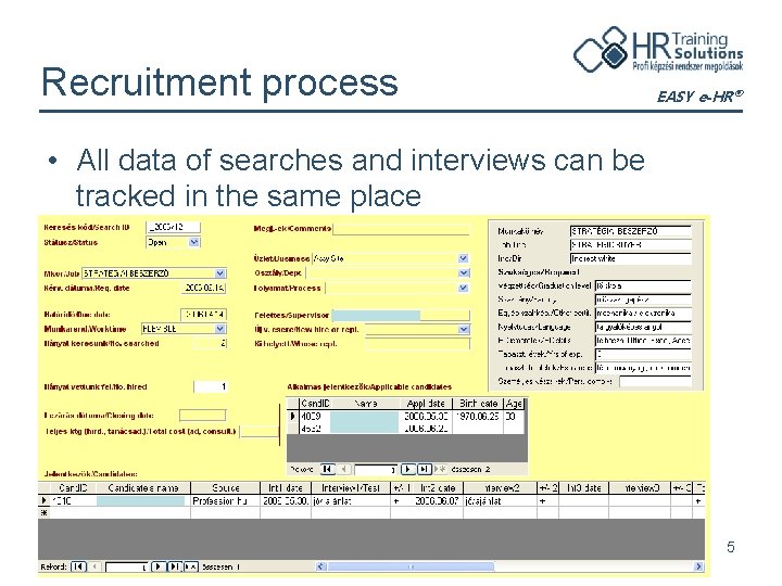 Recruitment process EASY e-HR® • All data of searches and interviews can be tracked