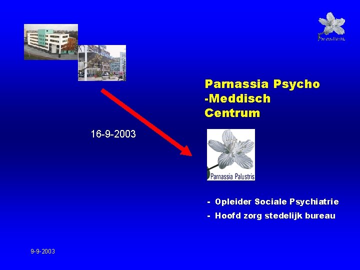 Parnassia Psycho -Meddisch Centrum 16 -9 -2003 - Opleider Sociale Psychiatrie - Hoofd zorg