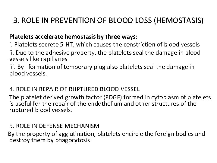 3. ROLE IN PREVENTION OF BLOOD LOSS (HEMOSTASIS) Platelets accelerate hemostasis by three ways: