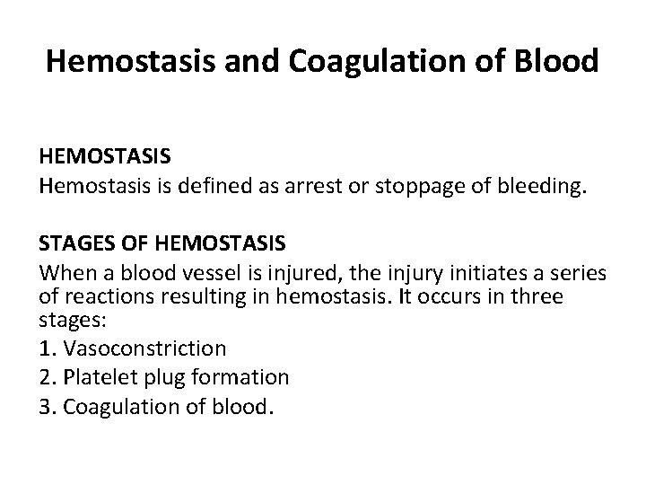 Hemostasis and Coagulation of Blood HEMOSTASIS Hemostasis is defined as arrest or stoppage of